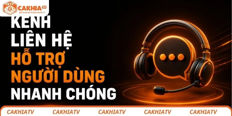 Liên hệ đến đội ngũ CSKH Cakhia nhanh chóng